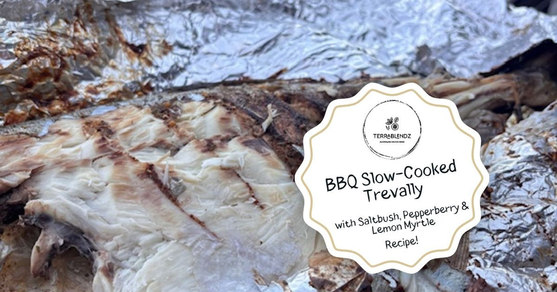 BBQ Slow-Cooked Trevally with Saltbush, Pepperberry and Lemon Myrtle — Terrablendz Australian native BBQ seafood seasoning recipe