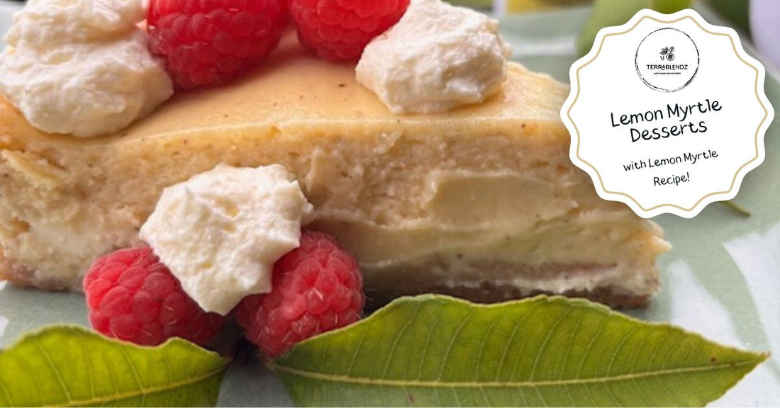 Lemon Myrtle Desserts | Easy Aussie Native Sweet Recipes | Terrablendz