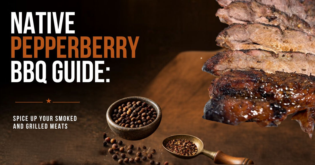 Native pepperberry BBQ guide – smoked and grilled meats seasoned with Australian Tasmanian pepperberry rub